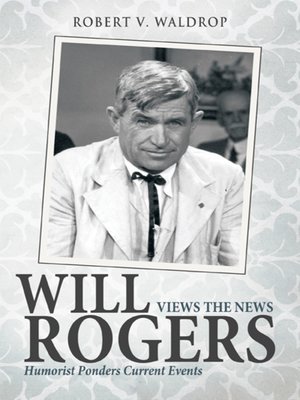 cover image of Will Rogers Views the News